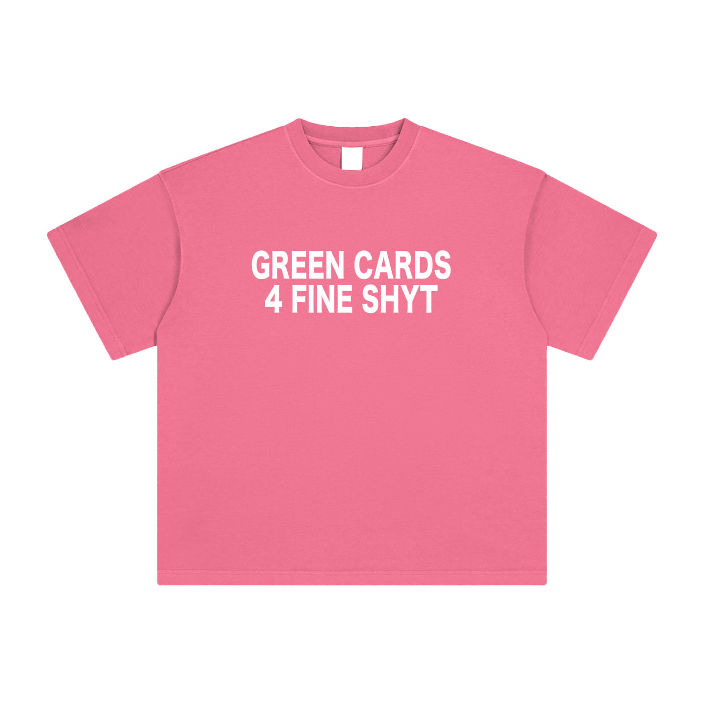 GREEN CARDS 4 FINE SHYT TEE