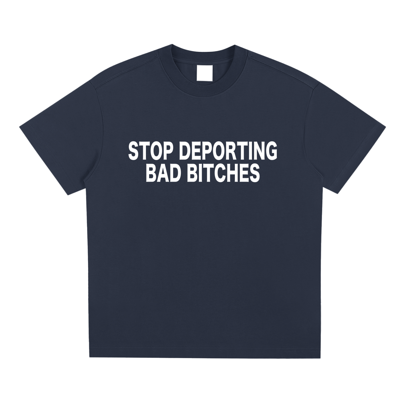 STOP DEPORTING BAD BITCHES TEE