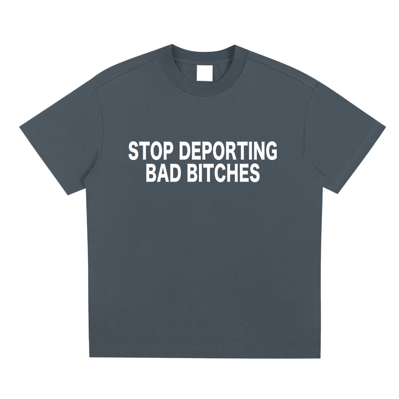 STOP DEPORTING BAD BITCHES TEE