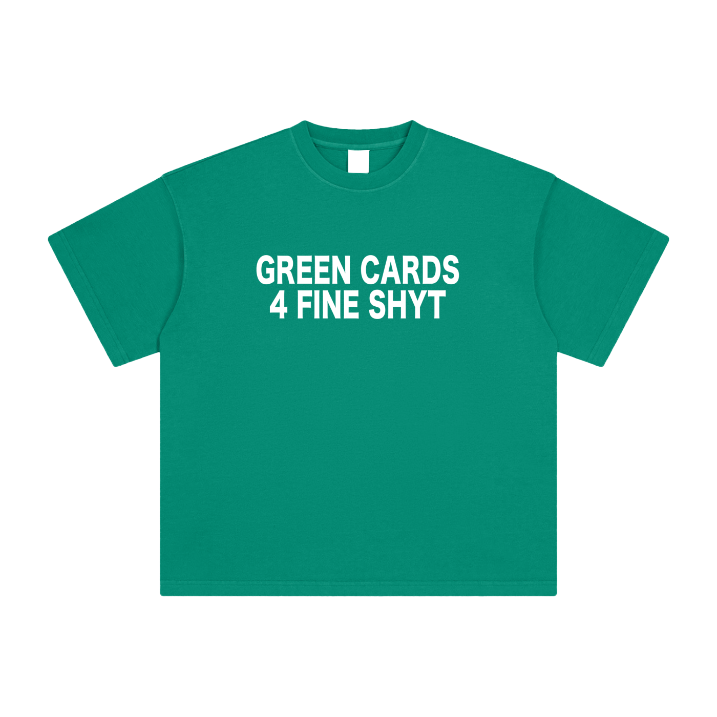 GREEN CARDS 4 FINE SHYT TEE