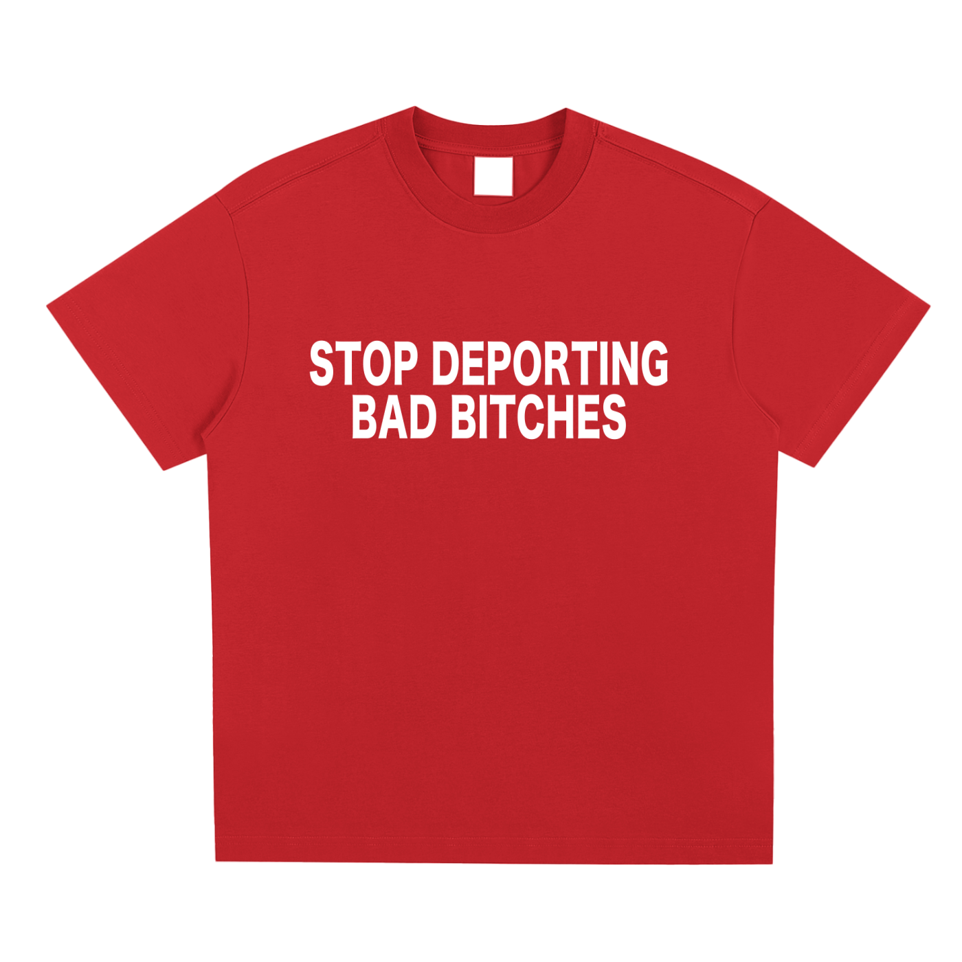 STOP DEPORTING BAD BITCHES TEE