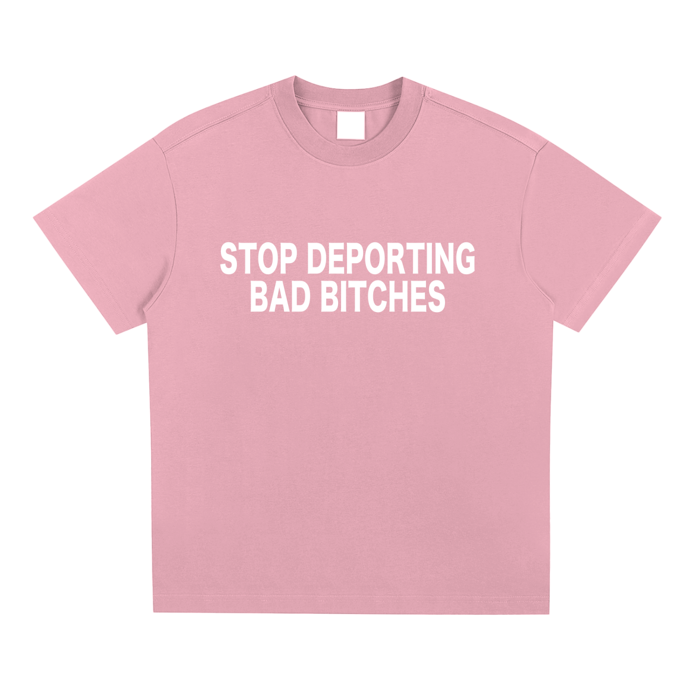 STOP DEPORTING BAD BITCHES TEE